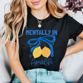Mentally in Amalfi Cute Italy Blue Coquette Lemon Tシャツ