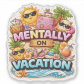 Mentally On Vacation Custom-Cut Vinyl Sticker シール (正面)