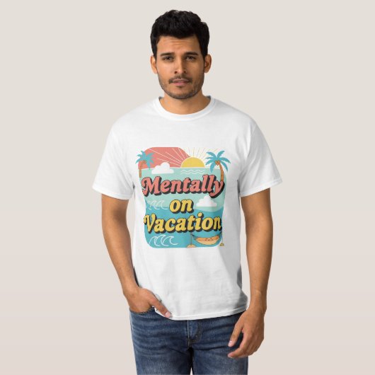 Mentally On Vacation Funny Work Life Balance Tee. Tシャツ (正面フル)
