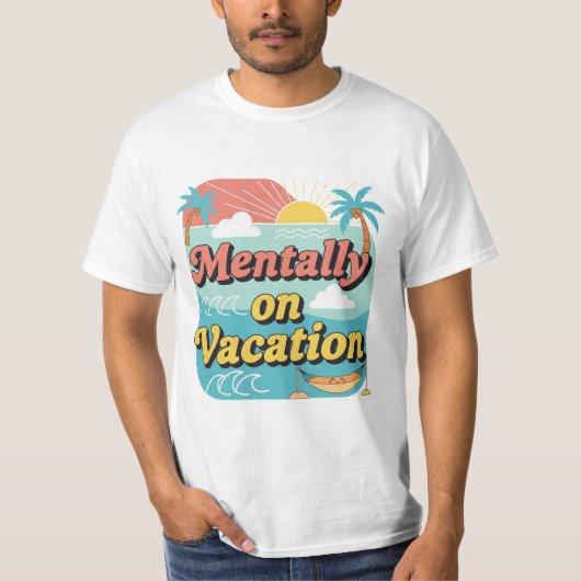 Mentally On Vacation Funny Work Life Balance Tee. Tシャツ (正面)