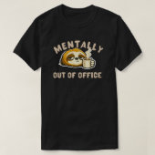Mentally Out Of Office Cute Sloth Funny Office Tシャツ (デザイン正面)