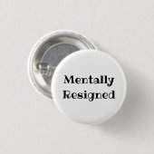 Mentally Resigned Funny Office Pinback Button 缶バッジ (正面&裏面)