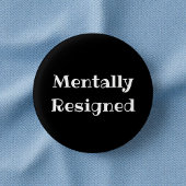 Mentally Resigned Funny Office Pinback Button 缶バッジ