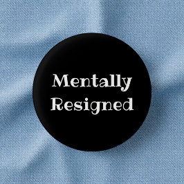 Mentally Resigned Funny Office Pinback Button 缶バッジ