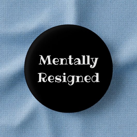 Mentally Resigned Funny Office Pinback Button 缶バッジ