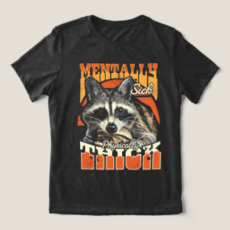 Mentally Sick Physically Thick Feral Raccoon 90s  トライブレンドＴシャツ