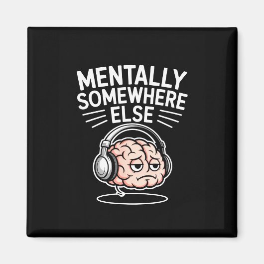 Mentally somewhere else funny introvert brain  マグネット (正面)