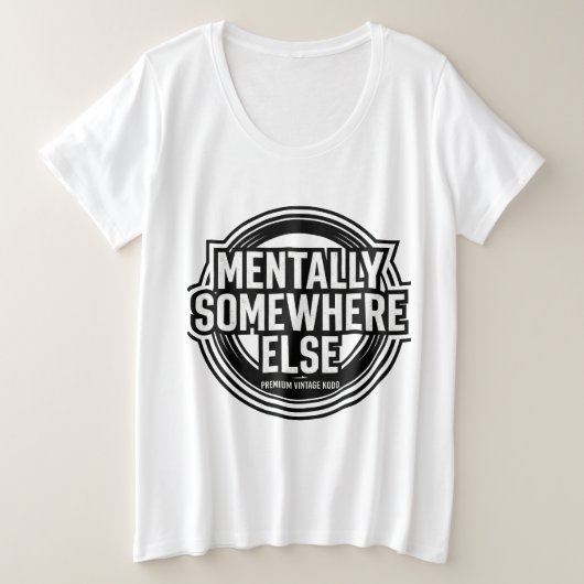 MENTALLY SOMEWHERE ELSE - Vintage Streetwear プラスサイズTシャツ (デザイン正面)