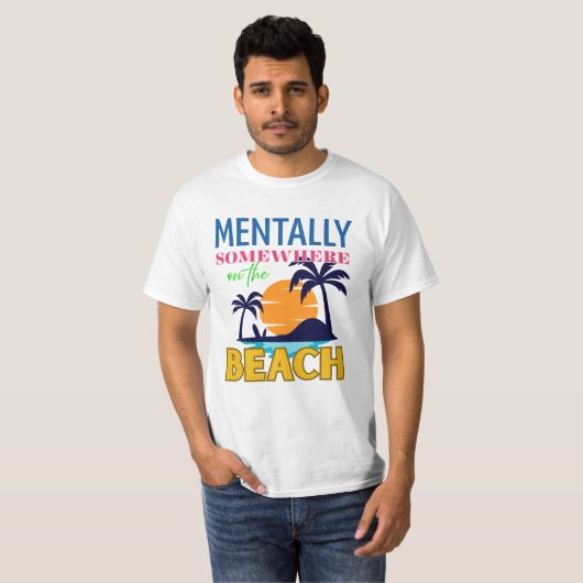 Mentally Somewhere on the Beach | Chill Vibes Tシャツ (正面フル)