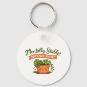 Mentally Stable, Just Over-Potted Cute Plant Lover キーホルダー (正面)