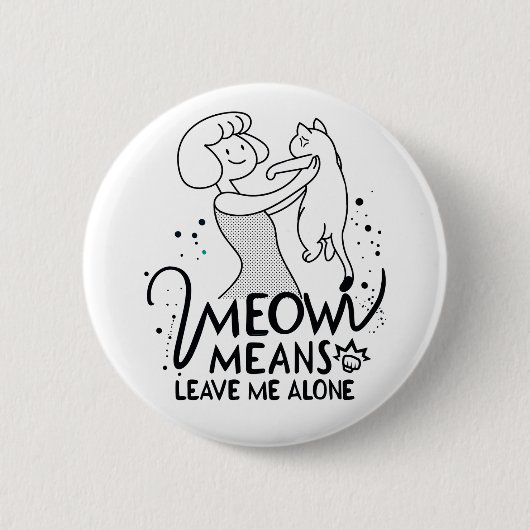Meowは離れ私のこと – 美的なおもしろい猫 缶バッジ (正面)