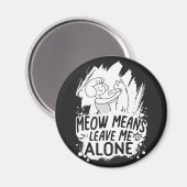 Meowは離れ私の一人のおもしろい猫を意味する – 白 マグネット (正面/裏面)