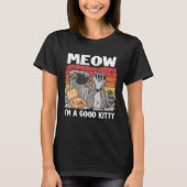 Meow I'm A Good Kitty Trash Can Garbage Panda Racc Tシャツ (正面)
