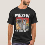Meow I'm A Good Kitty Trash Can Garbage Panda Racc Tシャツ (正面)