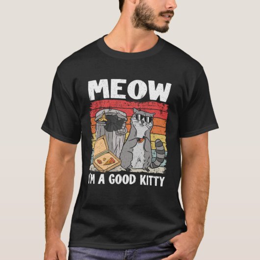 Meow I'm A Good Kitty Trash Can Garbage Panda Racc Tシャツ (正面)
