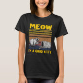 Meow I'm A Good Kitty Trash Can Garbage Panda Racc Tシャツ (正面)