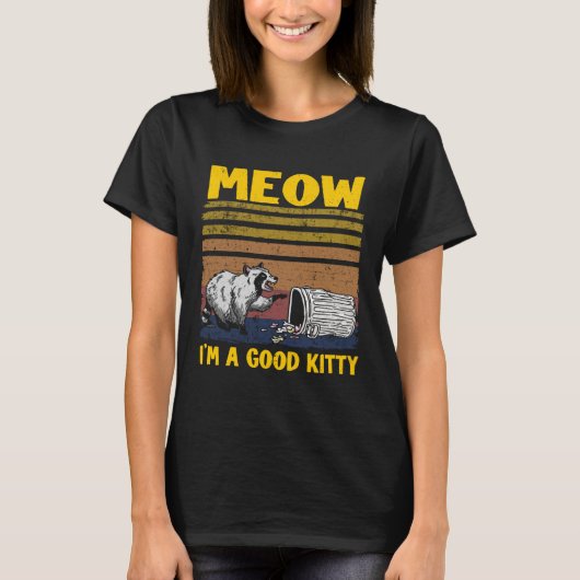 Meow I'm A Good Kitty Trash Can Garbage Panda Racc Tシャツ (正面)