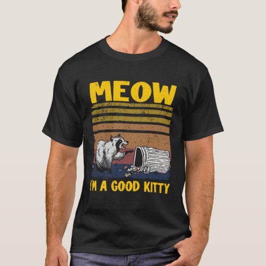 Meow I'm A Good Kitty Trash Can Garbage Panda Racc Tシャツ (正面)