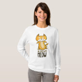 Meow Women's Tシャツにストレスなし Tシャツ (正面フル)
