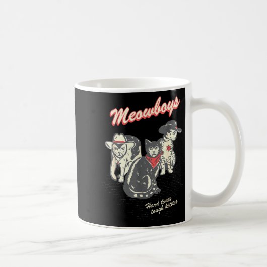 Meowboys Hard Times Tough Kitties Cowboy Cats With コーヒーマグカップ (右)