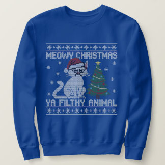 Meowy Christmas Ya Filthy Animal - Ugly Christmas  スウェットシャツ