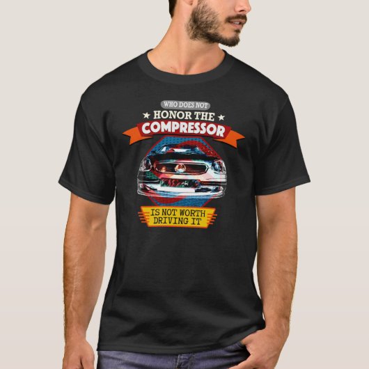 Mercedes SLK R 170 - Wer den Kompressor nicht ehrt Tシャツ (正面)