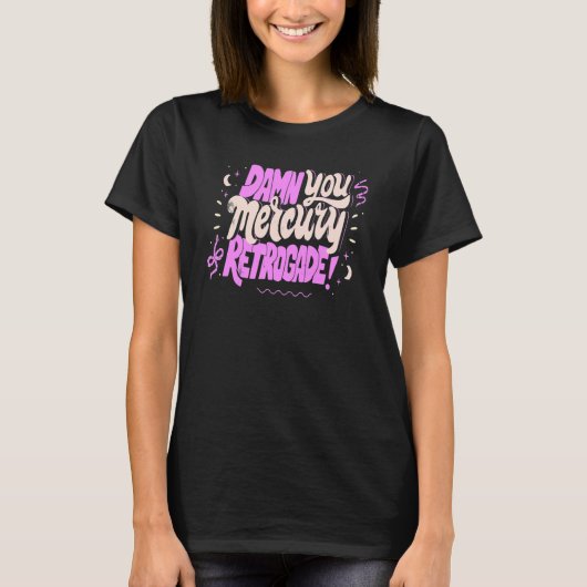 Mercury in Retrograde  Cute Funny Horoscope Astrol Tシャツ (正面)