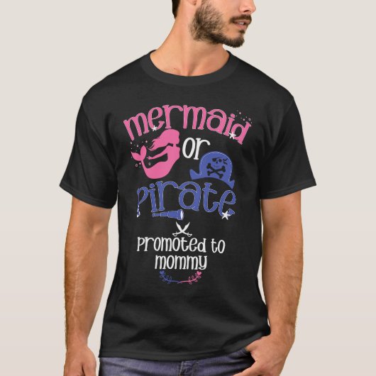 Mermaid or Pirate Promoted To Mommy Gender Reveal  Tシャツ (正面)