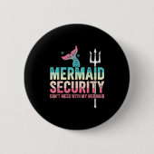 Mermaid Security Don't Mess With My Mermaid Father 缶バッジ (正面)