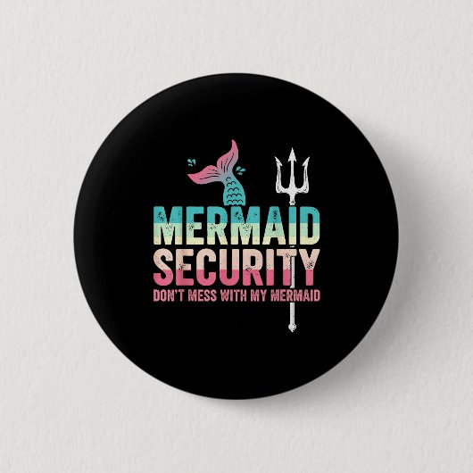 Mermaid Security Don't Mess With My Mermaid Father 缶バッジ (正面)