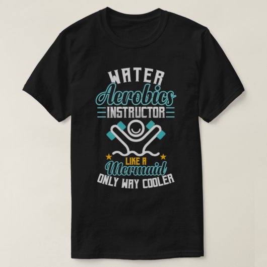 Mermaid waters aerobics instructor way cooler tシャツ (デザイン正面)
