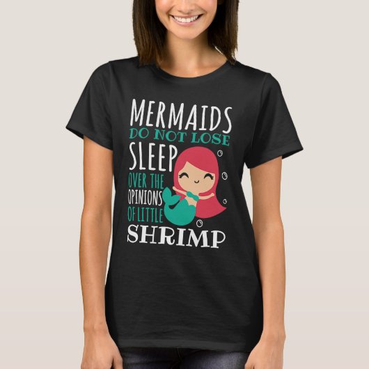 Mermaids Do Not Loose Sleep Over Opinions Of Littl Tシャツ (正面)