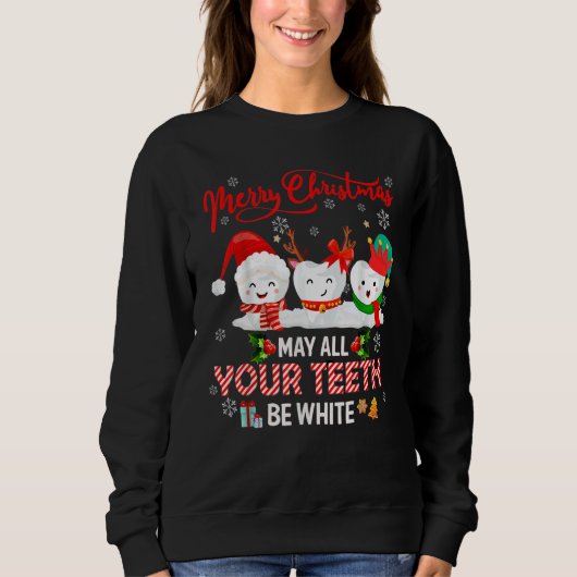 Merry Christmas May All Your Teeth Be White Dental スウェットシャツ (正面)