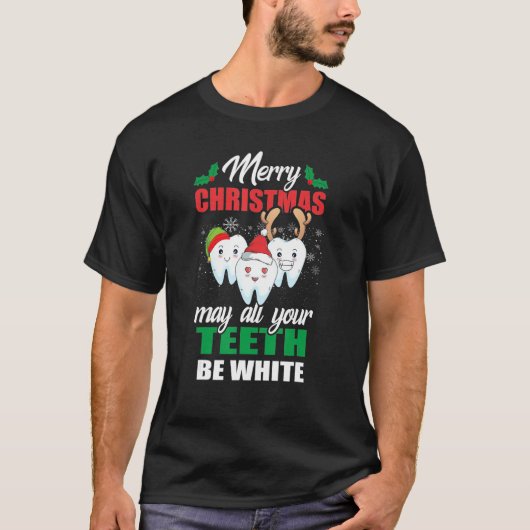 Merry Christmas May All Your Teeth Be White Dental Tシャツ (正面)