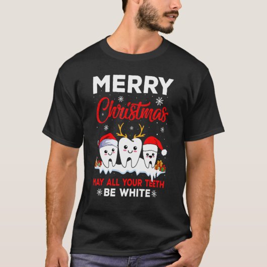 Merry Christmas May All Your Teeth Be White Dental Tシャツ (正面)