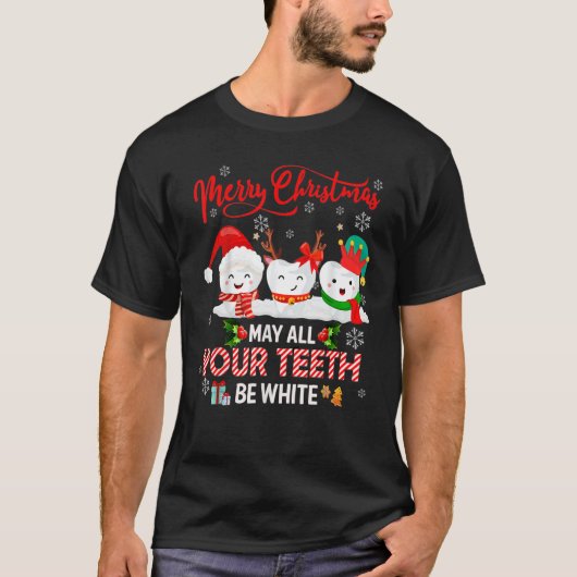 Merry Christmas May All Your Teeth Be White Dental Tシャツ (正面)