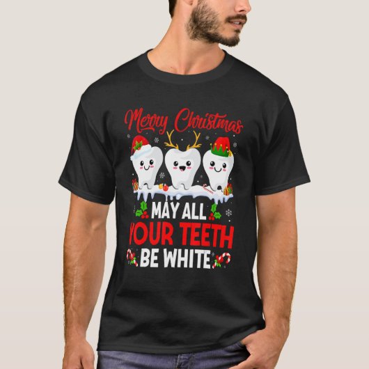 Merry Christmas May All Your Teeth Be White Dental Tシャツ (正面)