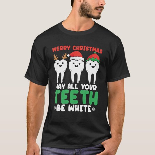 Merry Christmas May All Your Teeth Be White Funny Tシャツ (正面)