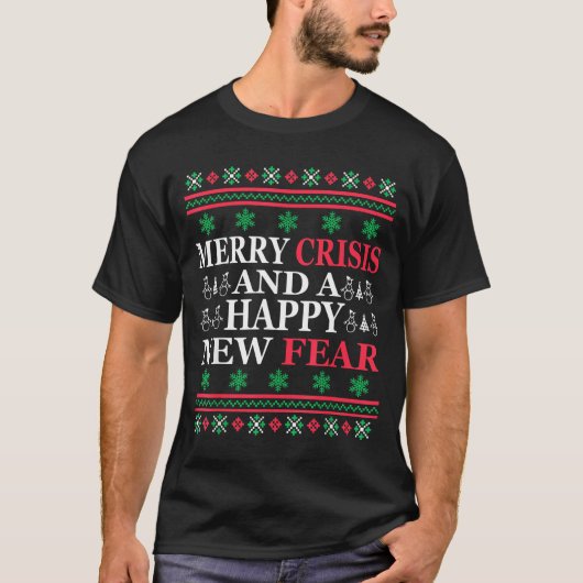 Merry Crisis And Happy New Fear Funny Ugly Christm Tシャツ (正面)