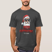 Merry Disappointment Funny Santa Shirt  Ho Ho Nope Tシャツ (正面)