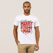 Merry Stress-mas Funny Holiday Shirt Tシャツ (正面フル)