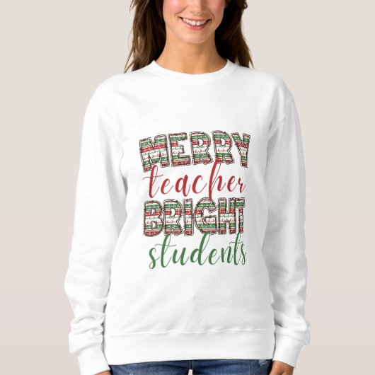 Merry teacher Bright students Christmas  T-Shirt スウェットシャツ (正面)