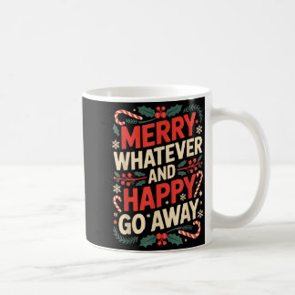 Merry Whatever Happy Go Away Anti Xmas Humor  コーヒーマグカップ