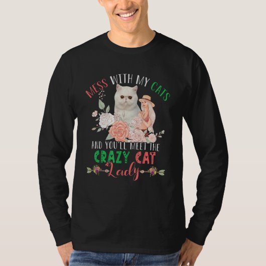 Mess With Cats And You'll Meet Crazy Funny Cat Lad Tシャツ (正面)