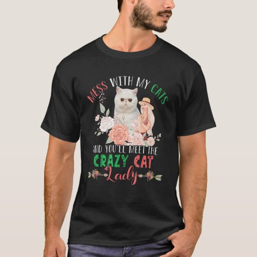Mess With Cats And You'll Meet Crazy Funny Cat Lad Tシャツ (正面)