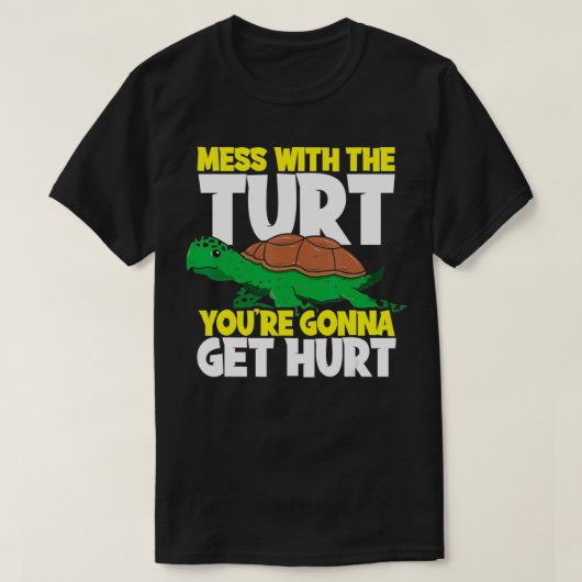 Mess With The Turt You're Gonna Get Hurt Sea Turtl Tシャツ (デザイン正面)