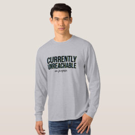 Message Humour Currently Unreachable On Purpose  Tシャツ