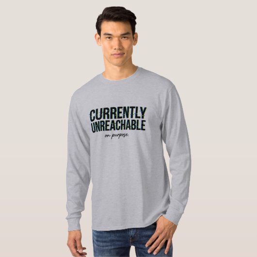 Message Humour Currently Unreachable On Purpose  Tシャツ (正面フル)
