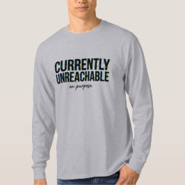 Message Humour Currently Unreachable On Purpose  Tシャツ
