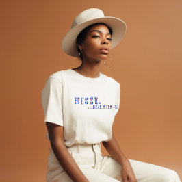 Messy...それを処理するマントラおもしろい式の種類 Tシャツ